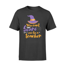 Load image into Gallery viewer, Halloween You Can't Scare Me I'm A Teacher Shirt - Standard T-shirt